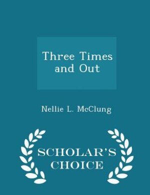 Three Times and Out - Scholar's Choice Edition