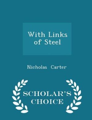Couverture_With Links of Steel - Scholar's Choice Edition
