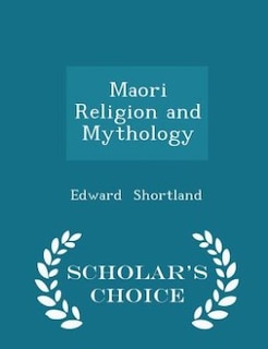 Maori Religion and Mythology - Scholar's Choice Edition