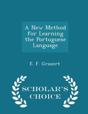A New Method for Learning the Portuguese Language - Scholar's Choice Edition