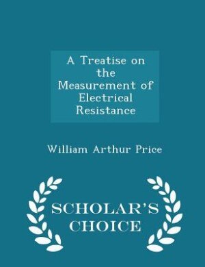 Front cover_A Treatise on the Measurement of Electrical Resistance - Scholar's Choice Edition