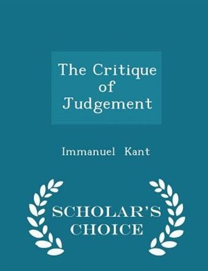 Front cover_The Critique of Judgement - Scholar's Choice Edition