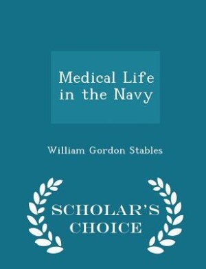 Couverture_Medical Life in the Navy - Scholar's Choice Edition