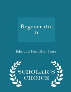 Front cover_Regeneration - Scholar's Choice Edition