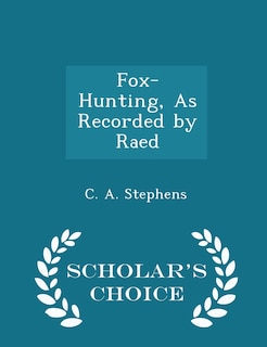 Front cover_Fox-Hunting, As Recorded by Raed - Scholar's Choice Edition