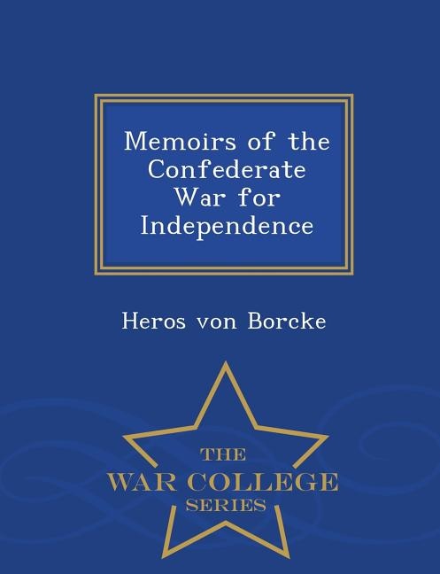 Front cover_Memoirs of the Confederate War for Independence - War College Series