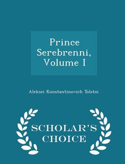 Front cover_Prince Serebrenni, Volume I - Scholar's Choice Edition