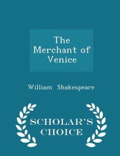 The Merchant of Venice - Scholar's Choice Edition