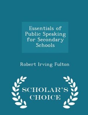Front cover_Essentials of Public Speaking for Secondary Schools - Scholar's Choice Edition