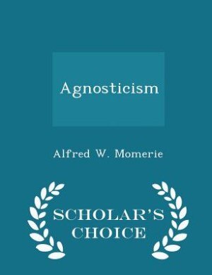 Couverture_Agnosticism - Scholar's Choice Edition
