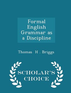 Formal English Grammar as a Discipline - Scholar's Choice Edition