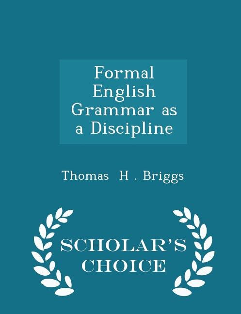 Formal English Grammar as a Discipline - Scholar's Choice Edition