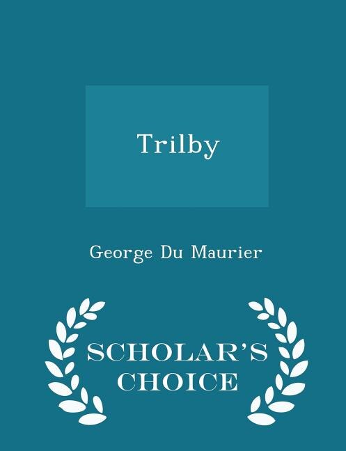 Front cover_Trilby - Scholar's Choice Edition