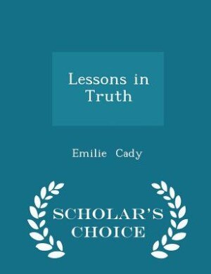 Lessons in Truth - Scholar's Choice Edition