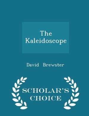The Kaleidoscope - Scholar's Choice Edition