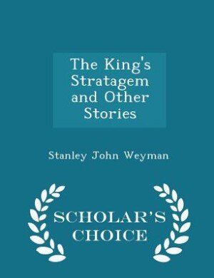 Front cover_The King's Stratagem and Other Stories - Scholar's Choice Edition