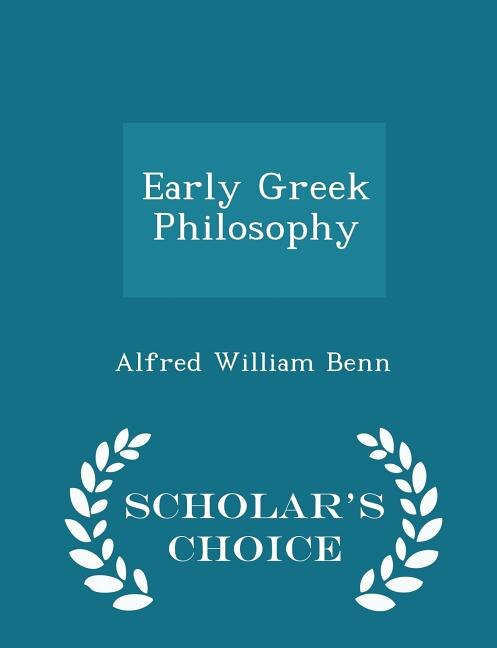 Front cover_Early Greek Philosophy - Scholar's Choice Edition