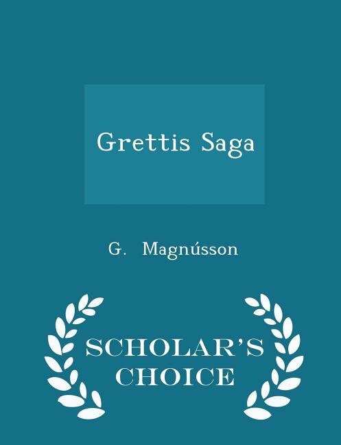 Front cover_Grettis Saga - Scholar's Choice Edition