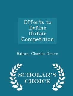 Couverture_Efforts to Define Unfair Competition  - Scholar's Choice Edition