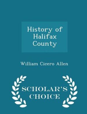 Front cover_History of Halifax County - Scholar's Choice Edition