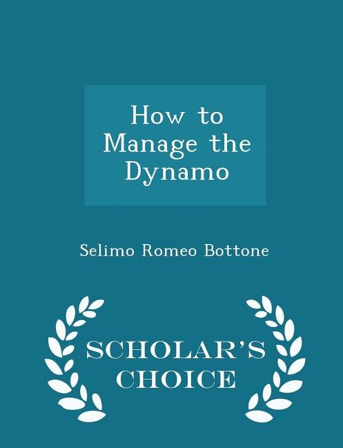 Front cover_How to Manage the Dynamo - Scholar's Choice Edition