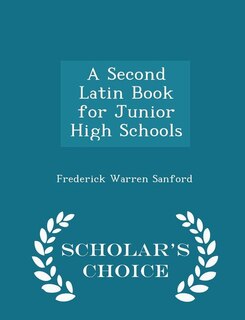 Front cover_A Second Latin Book for Junior High Schools - Scholar's Choice Edition