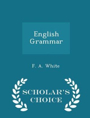 English Grammar - Scholar's Choice Edition