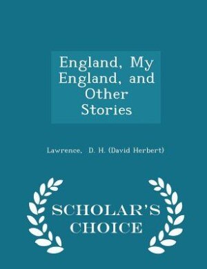 England, My England, and Other Stories - Scholar's Choice Edition
