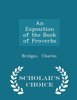 Couverture_An Exposition of the Book of Proverbs - Scholar's Choice Edition