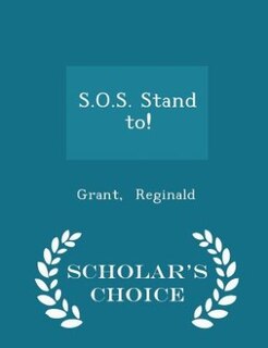 S.O.S. Stand to! - Scholar's Choice Edition