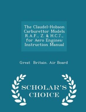 Couverture_The Claudel-Hobson Carburettor Models R.A.F., Z. & H.C.7., for Aero Engines