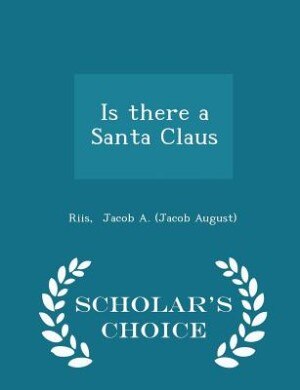 Front cover_Is there a Santa Claus - Scholar's Choice Edition