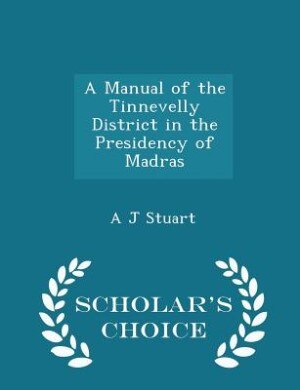 Front cover_A Manual of the Tinnevelly District in the Presidency of Madras - Scholar's Choice Edition