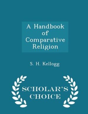 A Handbook of Comparative Religion - Scholar's Choice Edition
