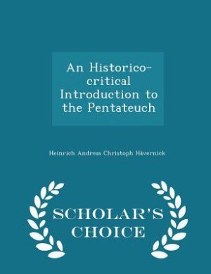 Front cover_An Historico-critical Introduction to the Pentateuch - Scholar's Choice Edition