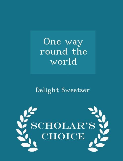 Front cover_One way round the world - Scholar's Choice Edition