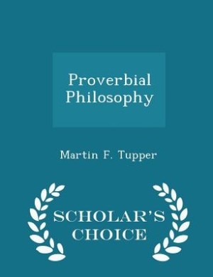 Proverbial Philosophy - Scholar's Choice Edition