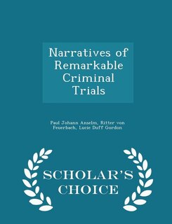 Narratives of Remarkable Criminal Trials - Scholar's Choice Edition