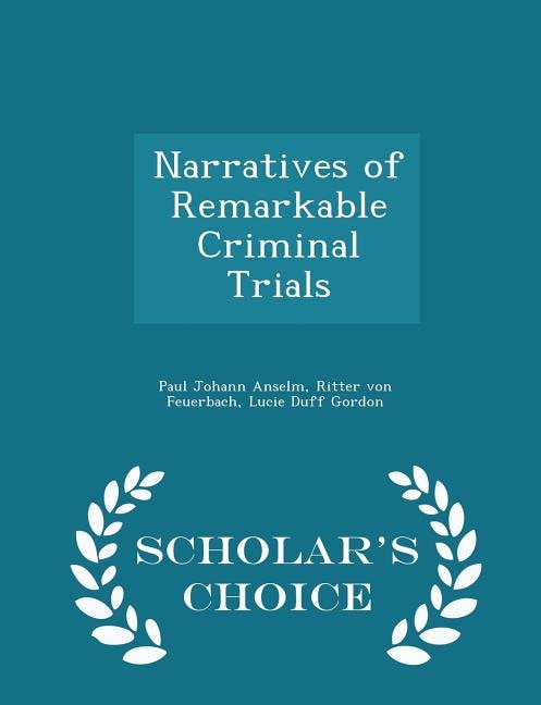 Narratives of Remarkable Criminal Trials - Scholar's Choice Edition