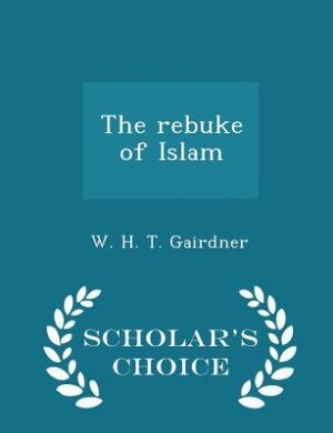 Couverture_The rebuke of Islam - Scholar's Choice Edition