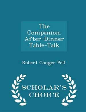 Front cover_The Companion. After-Dinner Table-Talk - Scholar's Choice Edition