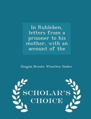 Couverture_In Ruhleben, letters from a prisoner to his mother, with an account of the - Scholar's Choice Edition