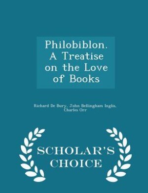 Couverture_Philobiblon. A Treatise on the Love of Books - Scholar's Choice Edition