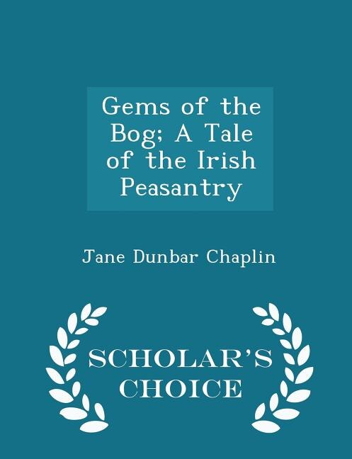 Couverture_Gems of the Bog; A Tale of the Irish Peasantry - Scholar's Choice Edition