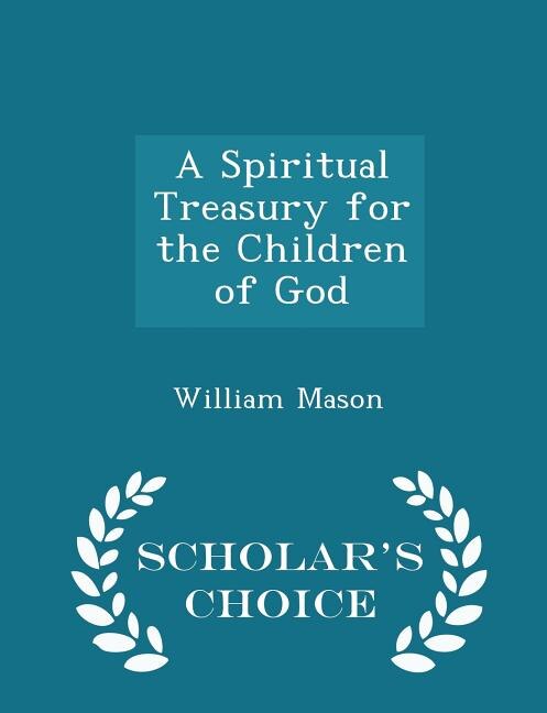Couverture_A Spiritual Treasury for the Children of God - Scholar's Choice Edition