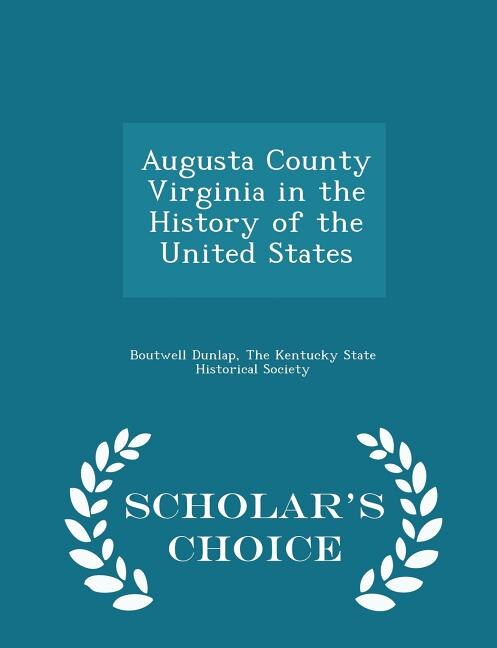Front cover_Augusta County Virginia in the History of the United States - Scholar's Choice Edition