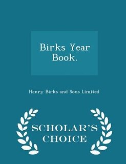 Birks Year Book. - Scholar's Choice Edition