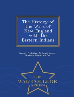 Couverture_The History of the Wars of New-England with the Eastern Indians - War College Series
