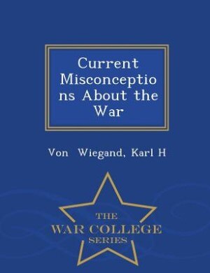 Front cover_Current Misconceptions About the War - War College Series