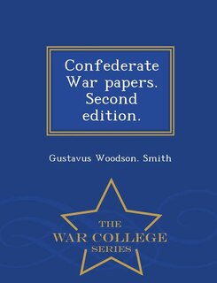 Front cover_Confederate War papers. Second edition. - War College Series